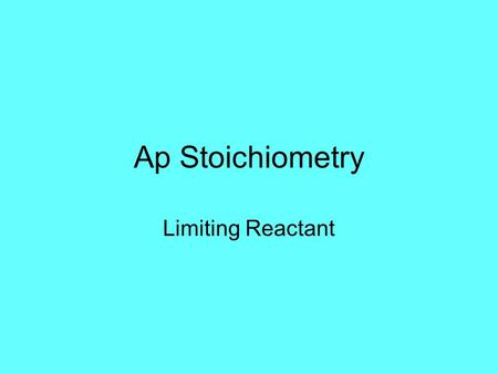 Ap Stoichiometry Limiting Reactant. There are 2.5 g of NH3 reacting with 2.85 g of O2 Which is limiter? 4NH 3 + 5 O 2 → 4NO + 6 H 2 O 2.50 gNH3 1molNH3.
