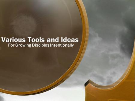 Various Tools and Ideas For Growing Disciples Intentionally.