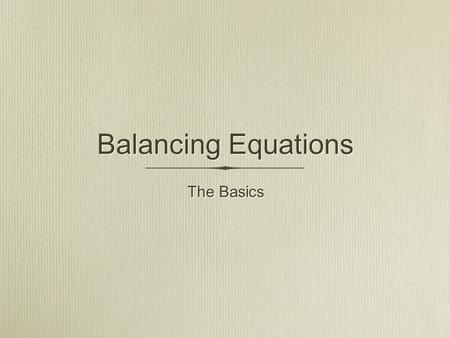 The Basics Balancing Equations. The Reaction Burning METHANE or any hydrocarbon gives WATER and CARBON DIOXIDE Burning METHANE or any hydrocarbon gives.