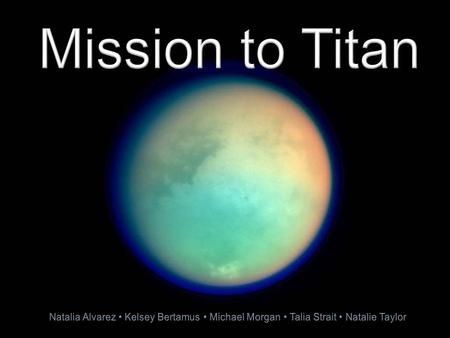 Mission to Titan KELSEY Photo source: