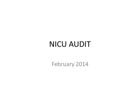 NICU AUDIT February 2014. JPB Born on February 14, 2014 Live preterm baby girl Delivered via Scheduled Primary Cesarean Section for Maternal Condition.