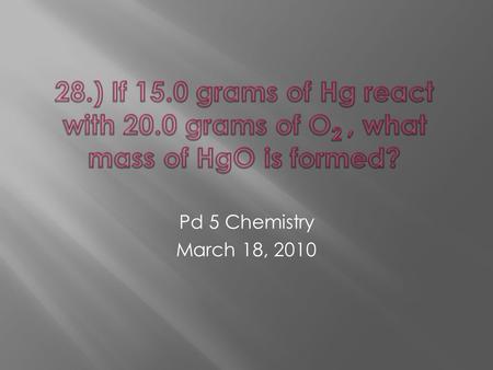 Pd 5 Chemistry March 18, 2010. Balance the equation Write the equation Start the ratio.