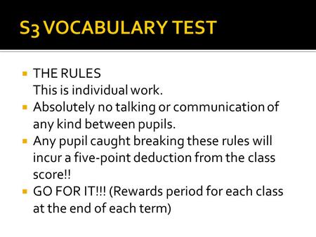  THE RULES This is individual work.  Absolutely no talking or communication of any kind between pupils.  Any pupil caught breaking these rules will.