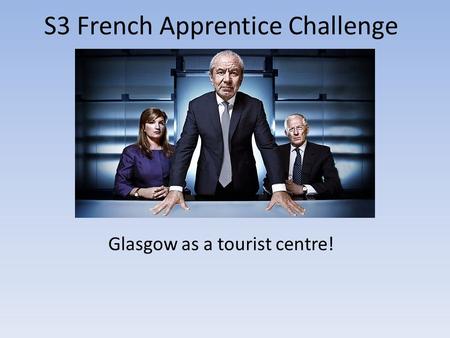 S3 French Apprentice Challenge Glasgow as a tourist centre!