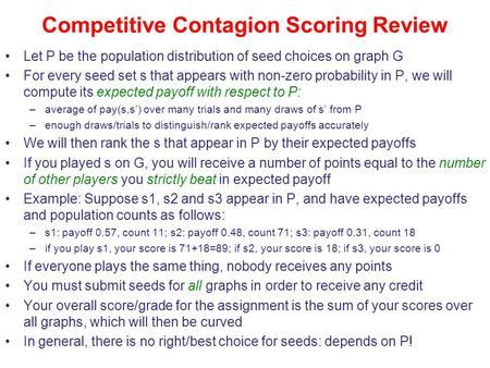 Competitive Contagion Scoring Review Let P be the population distribution of seed choices on graph G For every seed set s that appears with non-zero probability.