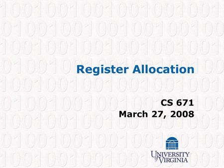 Register Allocation CS 671 March 27, 2008. CS 671 – Spring 2008 1 Register Allocation - Motivation Consider adding two numbers together: Advantages: Fewer.