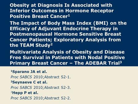 Obesity at Diagnosis Is Associated with Inferior Outcomes in Hormone Receptor Positive Breast Cancer 1 The Impact of Body Mass Index (BMI) on the Efficacy.