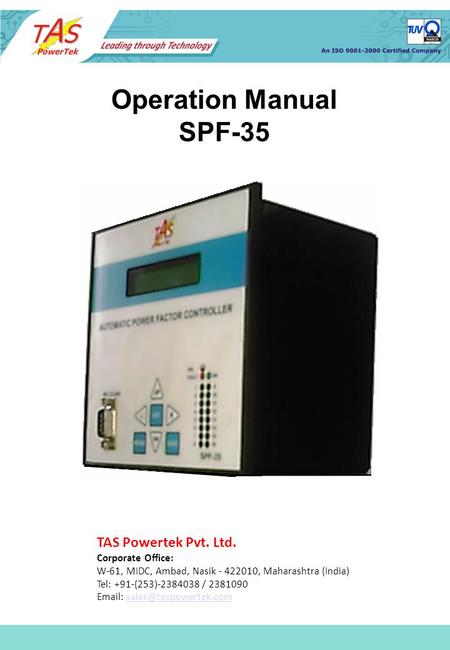 Operation Manual SPF-35 TAS Powertek Pvt. Ltd. Corporate Office: W-61, MIDC, Ambad, Nasik - 422010, Maharashtra (India) Tel: +91-(253)-2384038 / 2381090.