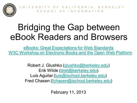 Bridging the Gap between eBook Readers and Browsers eBooks: Great Expectations for Web Standards W3C Workshop on Electronic Books and the Open Web Platform.