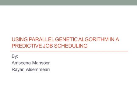 Using Parallel Genetic Algorithm in a Predictive Job Scheduling