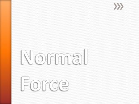 Normal Force.