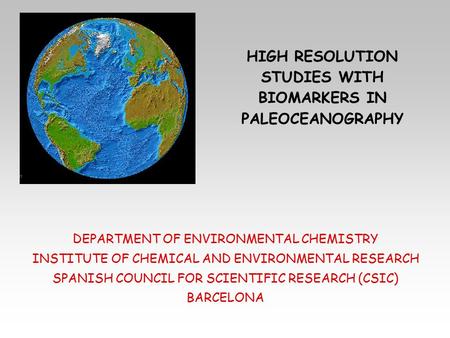 HIGH RESOLUTION STUDIES WITH BIOMARKERS IN PALEOCEANOGRAPHY