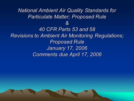 National Ambient Air Quality Standards for Particulate Matter; Proposed Rule & 40 CFR Parts 53 and 58 Revisions to Ambient Air Monitoring Regulations;