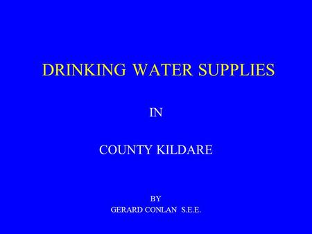 DRINKING WATER SUPPLIES IN COUNTY KILDARE BY GERARD CONLAN S.E.E.