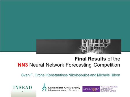 Universität Hamburg Institut für Wirtschaftsinformatik Prof. Dr. D.B. Preßmar Final Results of the NN3 Neural Network Forecasting Competition Sven F. Crone,
