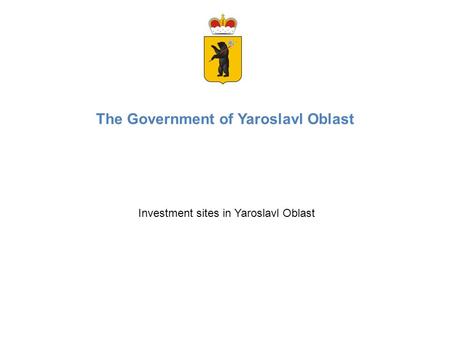 The Government of Yaroslavl Oblast Investment sites in Yaroslavl Oblast.