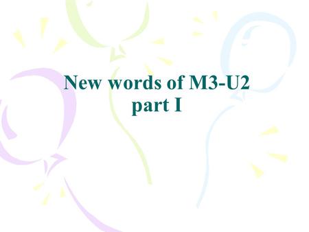 New words of M3-U2 part I. 1.be made up of make up 组成，和解，化妆，虚构 consist of The class_______ 50 students. This is a class_____50 students. consist with.