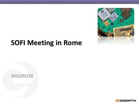 SOFI Meeting in Rome 2012/01/20. © 2012 GigOptix, Inc. All Rights Reserved Confidential 222 Outline  Material: M1 vs M3  Driver Study  GX6255  How.