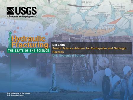 Bill Leith Senior Science Advisor for Earthquake and Geologic Hazards U.S. Geological Survey U.S. Department of the Interior U.S. Geological Survey.
