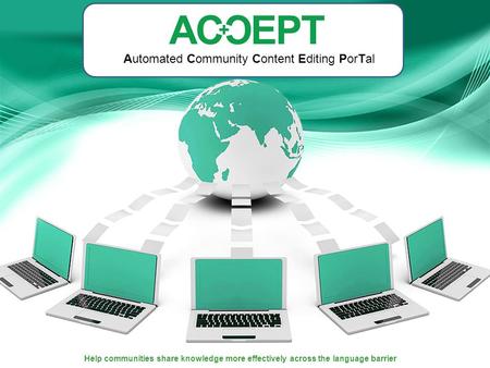 Help communities share knowledge more effectively across the language barrier Automated Community Content Editing PorTal.