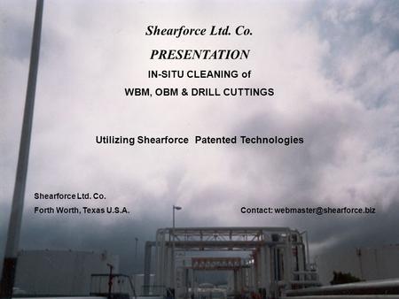 WBM, OBM & DRILL CUTTINGS Utilizing Shearforce Patented Technologies