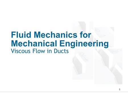 Fluid Mechanics for Mechanical Engineering Viscous Flow in Ducts