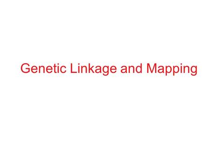 Genetic Linkage and Mapping Notation — ————— A _________ A a Aa Diploid Adult Haploid gametes (single chromatid) — ————— Two homologous chromosomes,