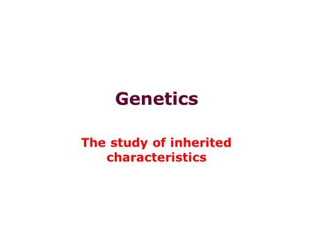 Genetics The study of inherited characteristics. Monohybrid inheritance Let the allele for round seeds be: R (dominant allele) Let the allele for wrinkled.