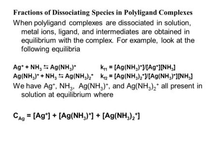 Fractions of Dissociating Species in Polyligand Complexes When polyligand complexes are dissociated in solution, metal ions, ligand, and intermediates.