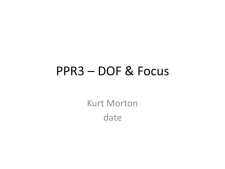 PPR3 – DOF & Focus Kurt Morton date. Indoor DOF: shallow 1/800 at f1.8.