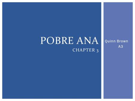 Quinn Brown A3 POBRE ANA CHAPTER 3.  Tiene cocina y dos domitorios. (Spanish)  Has a kitchen and 2 bedrooms. (English) 1 ST SENTENCE.