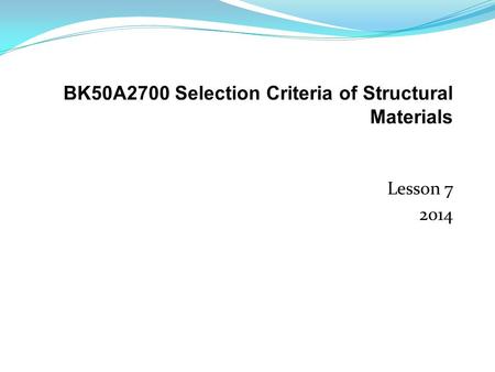 BK50A2700 Selection Criteria of Structural Materials
