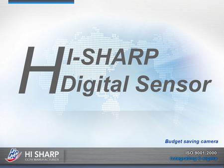 H I-SHARP Digital Sensor Budget saving camera. HS-CT7C21HS-CT7C22HS-CD3C21HS-CD3C22 Photo Resolution600 TV lines DWDRYes IR CUTYes N/AYes Lens Type Board.