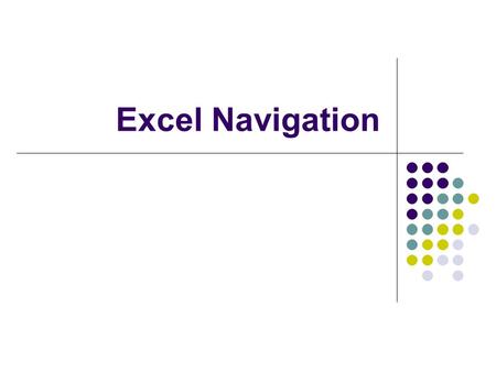 Excel Navigation. Instructions Use this PowerPoint presentation as you answer the Excel Navigation worksheet questions. Have Excel open also and use ALT.