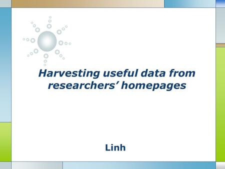 Linh Harvesting useful data from researchers’ homepages.