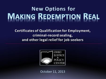 Certificates of Qualification for Employment, criminal-record sealing, and other legal relief for job seekers October 11, 2013.