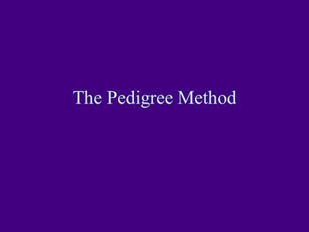 The Pedigree Method.