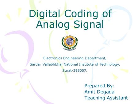 Digital Coding of Analog Signal Prepared By: Amit Degada Teaching Assistant Electronics Engineering Department, Sardar Vallabhbhai National Institute of.