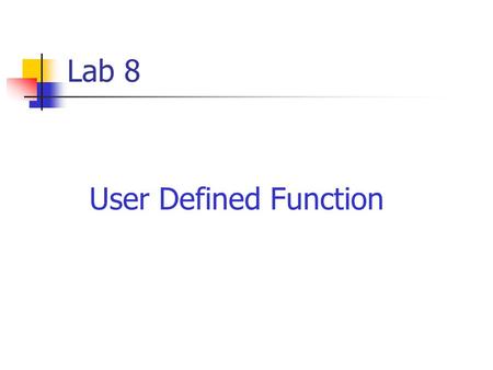 Lab 8 User Defined Function.