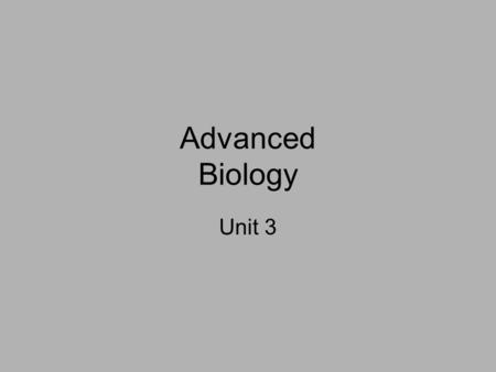 Advanced Biology Unit 3.