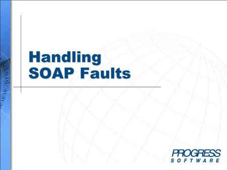 Handling SOAP Faults.