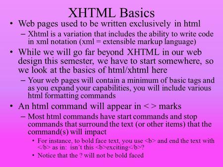 XHTML Basics Web pages used to be written exclusively in html