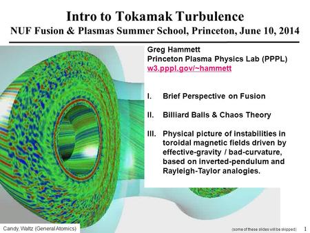 Intro to Tokamak Turbulence NUF Fusion & Plasmas Summer School, Princeton, June 10, 2014 Greg Hammett Princeton Plasma Physics Lab (PPPL) w3.pppl.gov/~hammett.