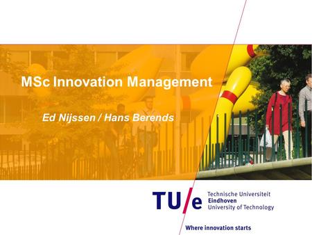 MSc Innovation Management Ed Nijssen / Hans Berends.