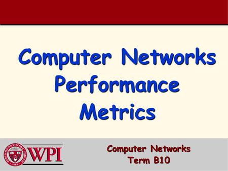 Computer Networks Performance Metrics Computer Networks Term B10.