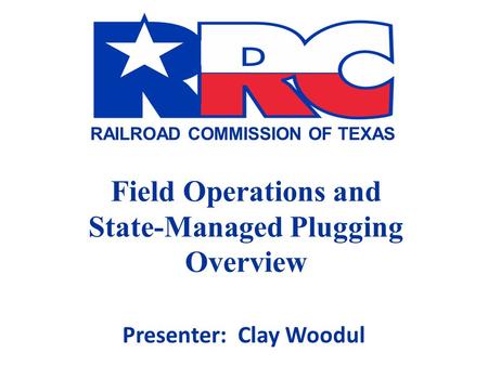 Field Operations and State-Managed Plugging Overview