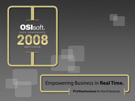 © 2008 OSIsoft, Inc. | Company Confidential VisualizationVisualization Brian Bostwick Martin Levionnois Hans Otto Weinhold Brian Bostwick Martin Levionnois.