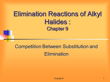 Elimination Reactions of Alkyl Halides : Chapter 9