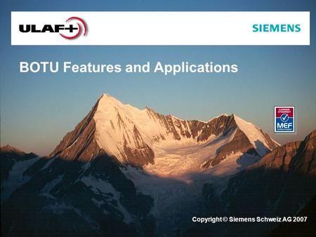 BOTU Features and Applications Copyright © Siemens Schweiz AG 2007.