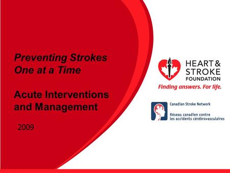 Preventing Strokes One at a Time Acute Interventions and Management 2009.